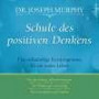 Schule des positiven Denkens: Das vollständige Kursprogramm für ein neues Leben: 3 CDs
