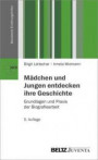 Mädchen und Jungen entdecken ihre Geschichte: Grundlagen und Praxis der Biografiearbeit (Basistexte Erziehungshilfen)