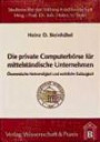Die private Computerbörse für mittelständische Unternehmen: Ökonomische Notwendigkeit und rechtliche Zulässigkeit (Studienreihe der Stiftung Kreditwirtschaft an der Universität Hohenheim)