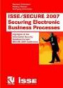 ISSE/SECURE 2007 Securing Electronic Business Processes: Highlights of the Information Security Solutions Europe/SECURE 2007 Conference