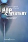 Pop & Mystery: Spekulative Erkenntnisprozesse in Populärkulturen (Popkulturen)