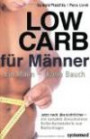 Low Carb für Männer. Ein Mann (k)ein Bauch: Jetzt noch übersichtlicher mit komplett überarbeiteter Kohlen hydrattabelle zum Nachschlagen