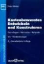 Kostenbewusstes Entwickeln und Konstruieren: Grundlagen - Methoden - beispiele