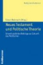 Neues Testament und Politische Theorie - Interdisziplinäre Beiträge zur Zukunft des Politischen (Religionskulturen)
