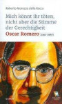 Mich könnt ihr töten, aber nicht die Stimme der Gerechtigkeit: Oscar Romero