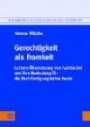 Gerechtigkeit als fromkeit: Luthers Übersetzung von iustitia Dei und ihre Bedeutung für die Rechtfertigungslehre heute (Marburger Theologische Studien)