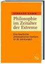 Philosophie im Zeitalter der Extreme: Eine Geschichte philosophischen Denkens im 20. Jahrhundert