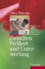 Zwischen Freiheit und Unterwerfung