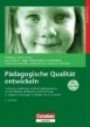 Pädagogische Qualität entwickeln: Praktische Anleitung und Methodenbausteine für Bildung, Betreuung und Erziehung in Tageseinrichtungen für Kinder von 0-6. Buch mit CD-ROM