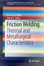 Friction Welding: Thermal and Metallurgical Characteristics (SpringerBriefs in Applied Sciences and Technology)