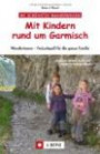 Wandern mit Kindern rund um Garmisch: Themenwege, einfache Klettersteige und Hüttenwandern für Familien rund um Garmisch Partenkirchen: Wandertouren - Freizeitspaß für die ganze Familie
