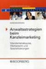 Anwaltsstrategien beim Marketing: Mandantenakquise, Werberecht und Spezialisierung