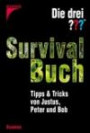 Die drei ???. Survival Buch. (drei Fragezeichen). Tipps und Tricks von Justus, Peter und Bob