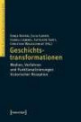 Geschichtstransformationen: Medien, Verfahren und Funktionalisierungen historischer Rezeption (Mainzer Historische Kulturwissenschaften)