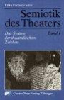 Semiotik des Theaters, 3 Bde., Bd.1, Das System der theatralischen Zeichen