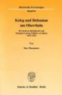 Krieg und Defension am Oberrhein. Die Vorderen Reichskreise und Markgraf Ludwig Wilhelm von Baden (1693-1706). Mit 1 Karte (Historische Forschungen; HF 66)