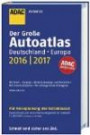 Großer ADAC Autoatlas 2016/2017, Deutschland 1:300 000, Europa 1:750 000 (ADAC Atlanten)