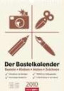 Der Bastelkalender - Champagner 2010: Basteln - Kleben - Malen - Zeichnen
