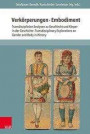 Verkörperungen · Embodiment: Transdisziplinäre Analysen zu Geschlecht und Körper in der Geschichte · Transdisciplinary Explorations on Gender and Body in History