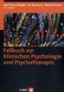Fallbuch zur Klinischen Psychologie und Psychotherapie