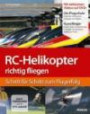 RC-Helikopter richtig fliegen: Schritt für Schritt zum Flugerfolg (Buch mit DVD) - 2. Auflage