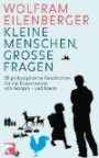 Kleine Menschen, große Fragen: 20 philosophische Fragen für die Erwachsenen von morgen - und heute