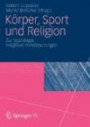 Körper, Sport und Religion: Zur Soziologie religiöser Verkörperungen (German Edition)