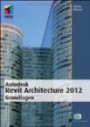 Autodesk Revit Architecture 2012 Grundlagen (mitp Grafik)