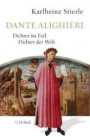 Dante Alighieri: Dichter im Exil, Dichter der Welt
