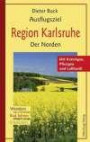 Ausflugsziel Region Karlsruhe - Der Norden: Wandern, Radfahren, Entdecken