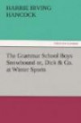 The Grammar School Boys Snowbound or, Dick & Co. at Winter Sports (TREDITION CLASSICS)
