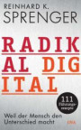 Radikal digital: Weil der Mensch den Unterschied macht