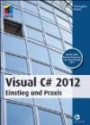 Visual C# 2012: Einstieg und Praxis (mitp Professional)