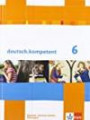 deutsch.kompetent / Schülerbuch 6. Klasse mit Onlineangebot: Ausgabe für Sachsen, Sachsen-Anhalt und Thüringen