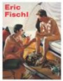 Eric Fischl: It's where I look... It's how I see... Their world, My world, The world