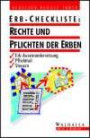 Erb- Checkliste: Rechte und Pflichten der Erben. Erb- Auseinandersetzung, Pflichtteil, Steuern. 2., völlig neu überarbeitete Auflage