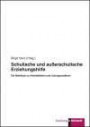 Schulische und außerschulische Erziehungshilfe - Ein Werkbuch zu Arbeitsfeldern und Lösungsansätzen (Klinkhardt forschung)