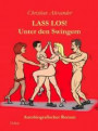 Lass los - Unter Swingern - Autobiografischer Roman