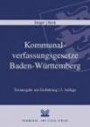 Kommunalverfassungsgesetze Baden-Württemberg: Gemeindeordnung (GemO), Landkreisordnung (LKrO), Kommunalwahlgesetz (KomWG), Gesetz über kommunale ... -Auszug-. Textausgabe mit Einführung