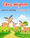 Cerf mignon Livre de coloriage: Pages à colorier uniques pour les enfants Spécial pour les enfants et les tout-petits avec de la créativité Beaucoup d