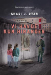 Vi havde kun hinanden