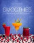 Smoothies: Flavoursome, Fresh and Fabulous!