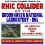 21st Century Complete Guide to RHIC Collider at the Brookhaven National Laboratory (BNL), the Relativistic Heavy Ion Collider, High Energy Nuclear Physics, Particle Physics (CD-ROM)