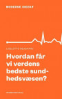 Hvordan får vi verdens bedste sundhedsvæsen?