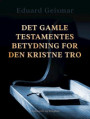 Det Gamle Testamentes betydning for den kristne tro