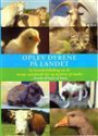 Oplev dyrene på landet - En levende billedbog om de mange spændende dyr og dyrelivet på landet - fortalt af børn til børn