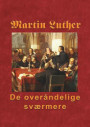 Martin Luther - De overåndelige sværmere