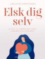 Elsk dig selv. 22 veje til større selvværd, ligeværd og livsglæde