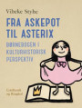 Fra Askepot til Asterix. Børnebogen i kulturhistorisk perspektiv