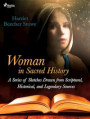 Woman in Sacred History: A Series of Sketches Drawn from Scriptural, Historical, and Legendary Sources